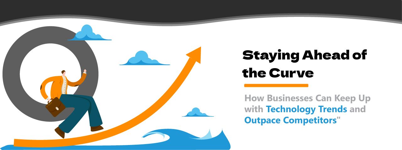 How to Stay Ahead of Technological Trends in Business