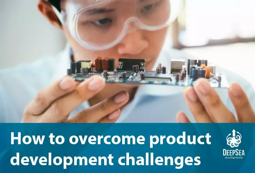 Product Development Challenges and How to Overcome Them